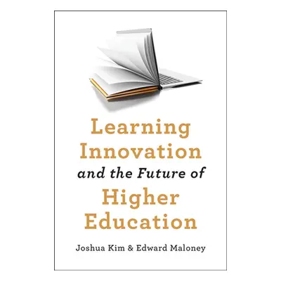 "Learning Innovation and the Future of Higher Education" - "" ("Kim Joshua")(Pevná vazba)