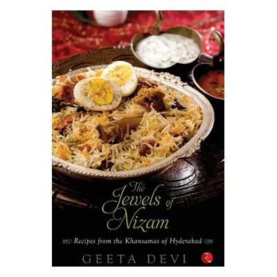 "The Jewels of Nizam: Recipes from the Khansamas of Hyderabad" - "" ("Devi Geeta")(Paperback)