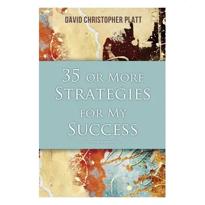 "35 or More Strategies for My Success" - "" ("Platt David Christopher")(Paperback)