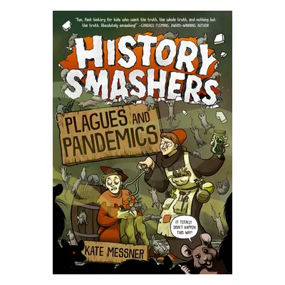 "History Smashers: Plagues and Pandemics" - "" ("Messner Kate")(Paperback)