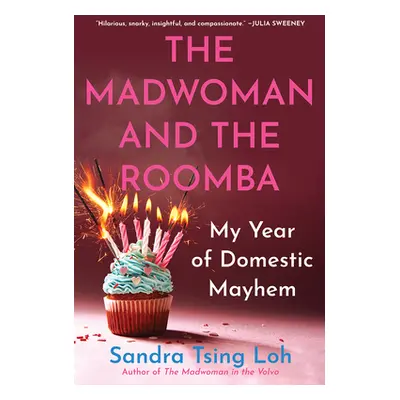 "The Madwoman and the Roomba: My Year of Domestic Mayhem" - "" ("Loh Sandra Tsing")(Paperback)