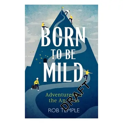 "Born to Be Mild: Adventures for the Anxious" - "" ("Temple Rob")(Paperback)