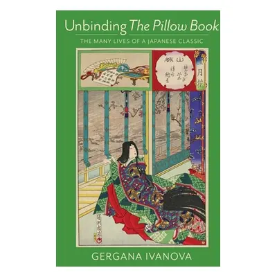 "Unbinding the Pillow Book: The Many Lives of a Japanese Classic" - "" ("Ivanova Gergana")(Paper