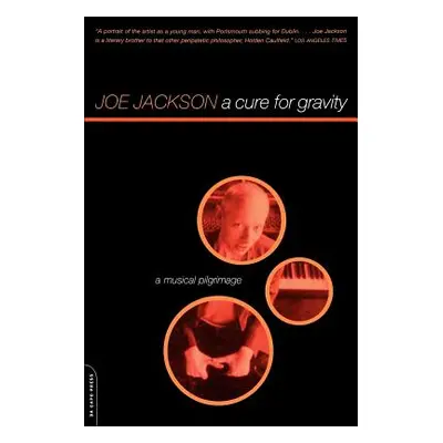 "A Cure for Gravity: A Musical Pilgrimage" - "" ("Jackson Joe")(Paperback)