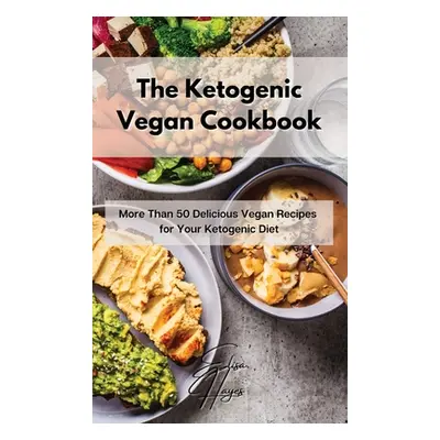 "The Ketogenic Vegan Cookbook: More Than 50 Delicious Vegan Recipes for Your Ketogenic Diet" - "