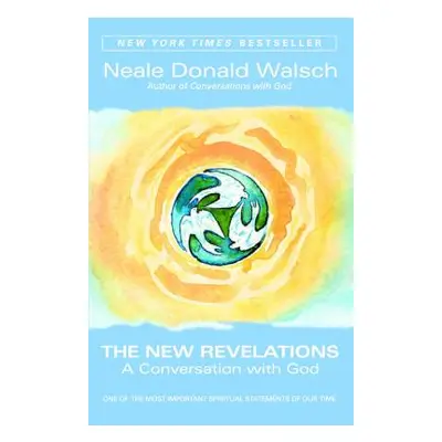 "The New Revelations: A Conversation with God" - "" ("Walsch Neale Donald")(Paperback)