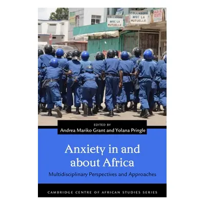 "Anxiety in and about Africa: Multidisciplinary Perspectives and Approaches" - "" ("Grant Andrea