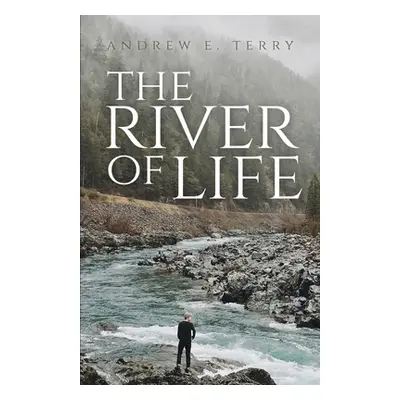 "The River of Life" - "" ("Terry Andrew E.")(Paperback)