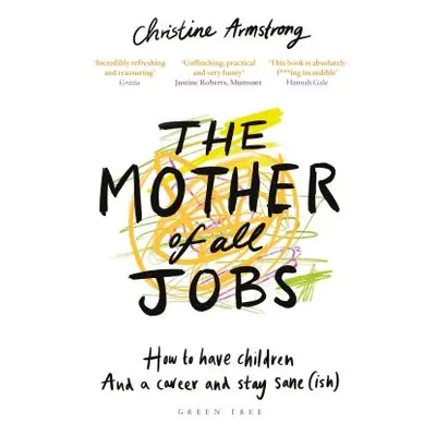 "Mother of All Jobs" - "How to Have Children and a Career and Stay Sane(ish)" ("Armstrong Christ