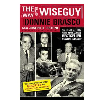 "The Way of the Wiseguy: The FBI's Most Famous Undercover Agent Cracks the Mob Mind" - "" ("Pist