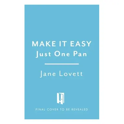 "Just One Pan: Over 100 Easy and Creative Recipes for Home Cooking" - "" ("Lovett Jane")(Pevná v