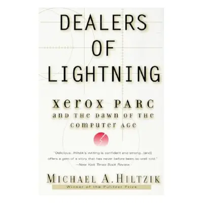 "Dealers of Lightning: Xerox Parc and the Dawn of the Computer Age" - "" ("Hiltzik Michael A.")(