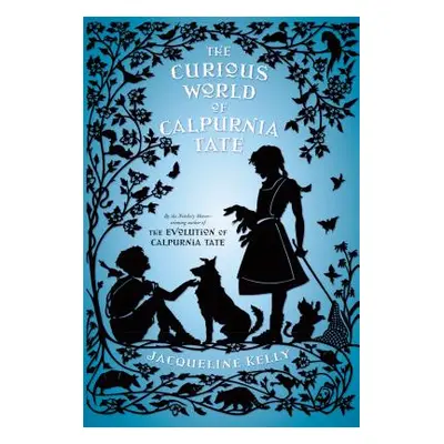 "The Curious World of Calpurnia Tate" - "" ("Kelly Jacqueline")(Paperback)