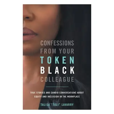 "Confessions From Your Token Black Colleague" - "" ("Lavarry Talisa")(Paperback)