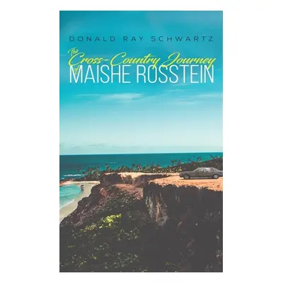 "The Cross-Country Journey of Maishe Rosstein" - "" ("Schwartz Donald Ray")(Paperback)