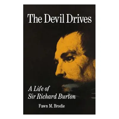 "The Devil Drives: A Life of Sir Richard Burton" - "" ("Brodie Fawn McKay")(Paperback)