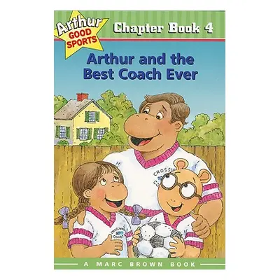 "Arthur and the Best Coach Ever: Arthur Good Sports Chapter Book 4" - "" ("Brown Marc")(Paperbac