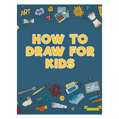 "How to Draw for Kids" - "" ("Scholar Young")(Paperback)