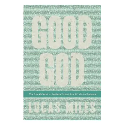 "Good God: The One We Want to Believe In but Are Afraid to Embrace" - "" ("Miles Lucas")(Paperba