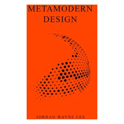 "Metamodern Design" - "" ("Lee Jordan Wayne")(Paperback)