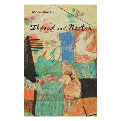 "Thread and Nectar" - "" ("Warren Mobi")(Paperback)