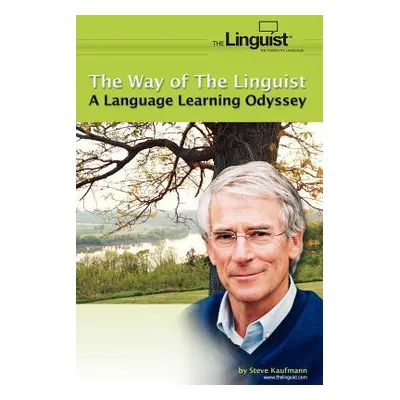 "The Way of the Linguist: A Language Learning Odyssey" - "" ("Kaufmann Steve")(Paperback)