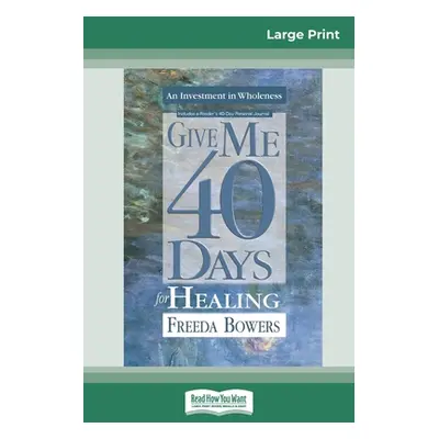 "Give Me 40 Days for Healing (16pt Large Print Edition)" - "" ("Bowers Freeda")(Paperback)