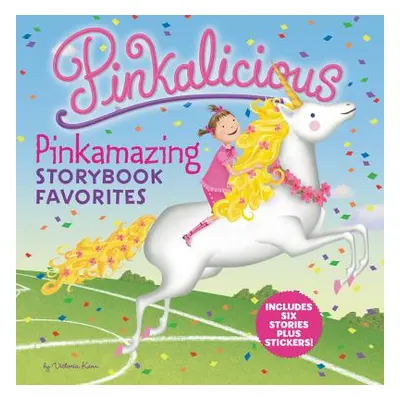 "Pinkalicious: Pinkamazing Storybook Favorites [With Stickers]" - "" ("Kann Victoria")(Pevná vaz