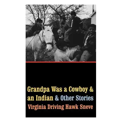 "Grandpa Was a Cowboy and an Indian and Other Stories" - "" ("Sneve Virginia Driving Hawk")(Pape