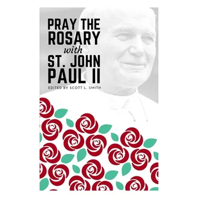 "Pray the Rosary with Saint John Paul II" - "" ("Smith Scott L.")(Paperback)