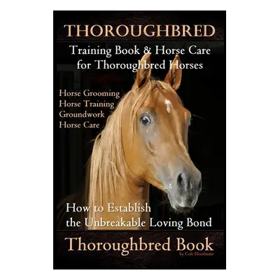 "Thoroughbred Training Book & Horse Care for Thoroughbred Horses, Horse Grooming Horse Training,