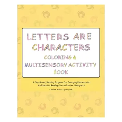 "Letters are Characters: Coloring & Multisensory Activity Book" - "" ("Ugurlu Caroline Wilcox")(