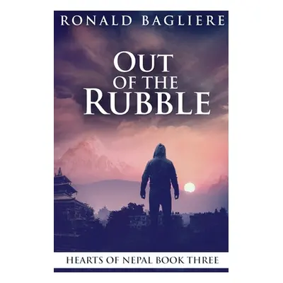 "Out Of The Rubble: Large Print Edition" - "" ("Bagliere Ronald")(Paperback)