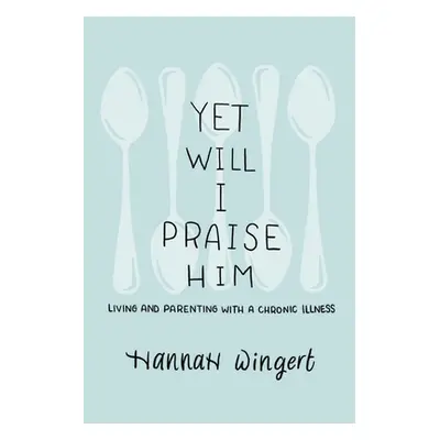 "Yet Will I Praise Him" - "" ("Wingert Hannah")(Paperback)