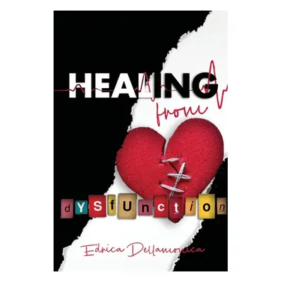 "Healing from Dysfunction" - "" ("Dellamonica Edrica")(Paperback)