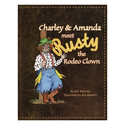 "Charley & Amanda Meet Rusty the Rodeo Clown" - "" ("Woerner Gail")(Paperback)