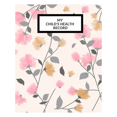 "My child's Health Record: Child's Medical History To do Book, Baby 's Health keepsake Register 