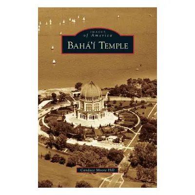 "Baha'i Temple" - "" ("Moore Hill Candace")(Pevná vazba)