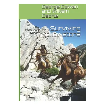 "Surviving Yellowstone: The Radersburg Revenant" - "" ("Cowan George")(Paperback)