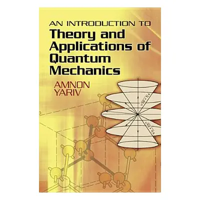 "An Introduction to Theory and Applications of Quantum Mechanics" - "" ("Yariv Amnon")(Paperback