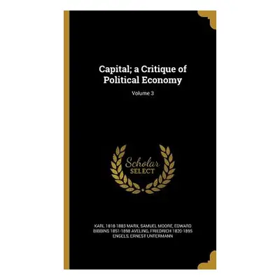 "Capital; a Critique of Political Economy; Volume 3" - "" ("Marx Karl 1818-1883")(Pevná vazba)