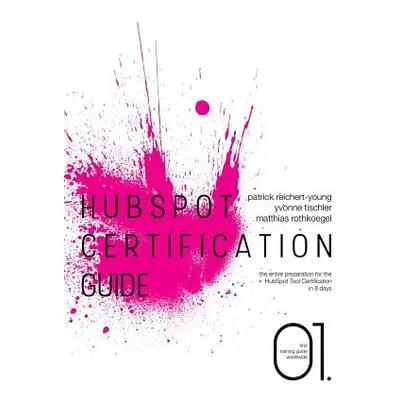 "HubSpot Certification Guide: The entire preparation for the HubSpot Tool Certification in 8 day