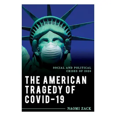 "The American Tragedy of Covid-19: Social and Political Crises of 2020" - "" ("Zack Naomi")(Pevn