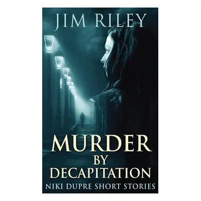 "Murder By Decapitation" - "" ("Riley Jim")(Paperback)