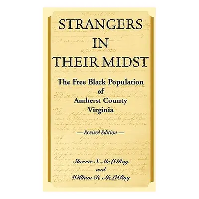 "Strangers in their Midst: The Free Black Population of Amherst County, Virginia, Revised Editio