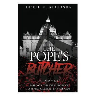 "The Pope's Butcher: Based on the True Story of a Serial Killer in the Medieval Vatican" - "" ("