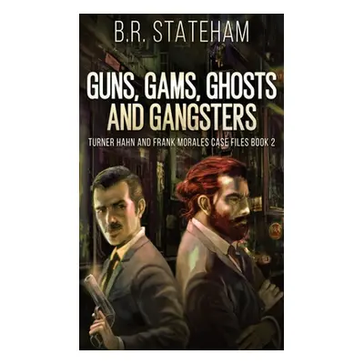 "Guns, Gams, Ghosts and Gangsters" - "" ("Stateham B. R.")(Pevná vazba)