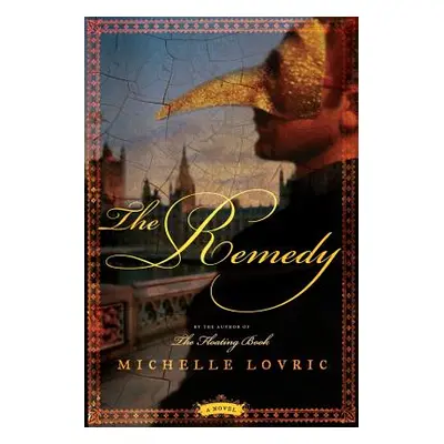 "The Remedy: A Novel of London & Venice" - "" ("Lovric Michelle")(Paperback)