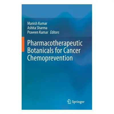 "Pharmacotherapeutic Botanicals for Cancer Chemoprevention" - "" ("Kumar Manish")(Paperback)