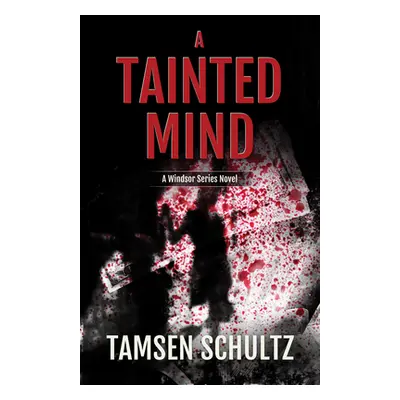 "A Tainted Mind: Windsor Series, Book 1" - "" ("Schultz Tamsen")(Paperback)